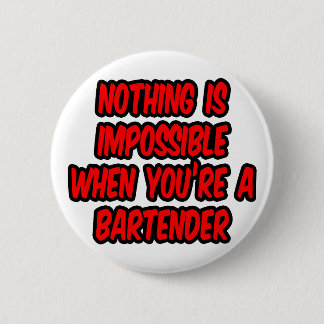 Badge Rond 5 Cm Rien N'Est Impossible...Bartender