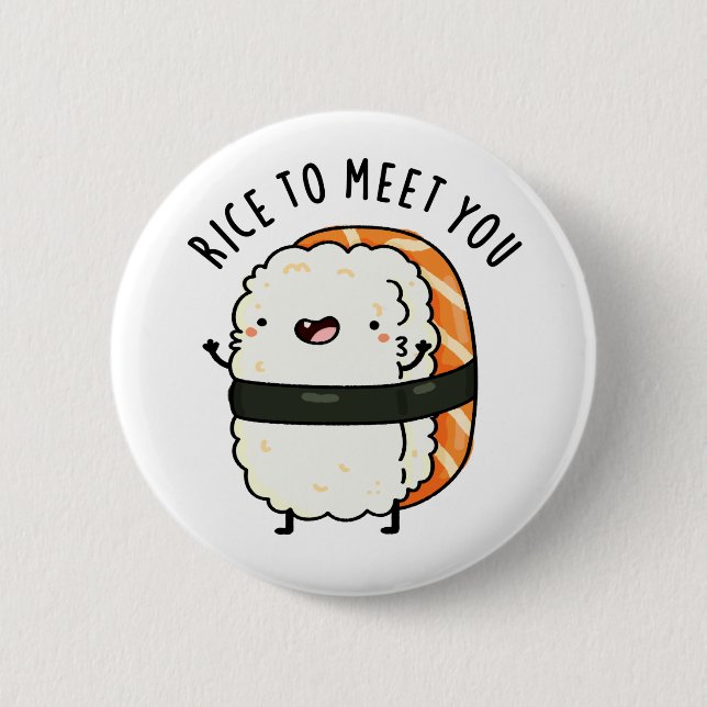 Badge Rond 5 Cm Riz Pour Vous Rencontrer Drôle Sushi Pun (Devant)