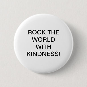 BADGE ROND 5 CM ROCHEZ LE MONDE AVEC GENTILLESSE !