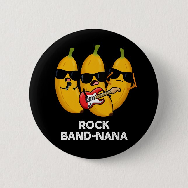 Badge Rond 5 Cm Rock Band-nana Funny Banana Pun Dark BG (Devant)