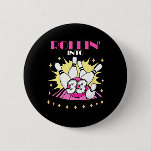 Badge Rond 5 Cm Rollin Into 33 Bowling Anniversaire Fête 33. Femme