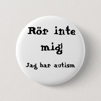Badge Rond 5 Cm Rör mig inte! Autism