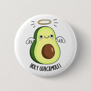 Badge Rond 5 Cm Saint Guacamole Drôle Goody Avocado Pun