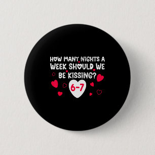 Badge Rond 5 Cm Saint-Valentin drôle Combien de nuits par semaine