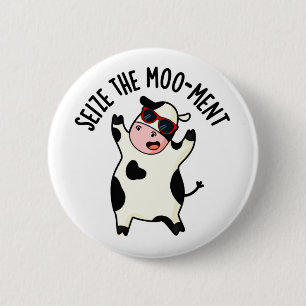 Badge Rond 5 Cm Saisir Le Moment Vache Drôle Pun