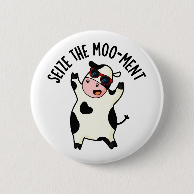 Badge Rond 5 Cm Saisir Le Mooment Funny Cow Pun (Devant)