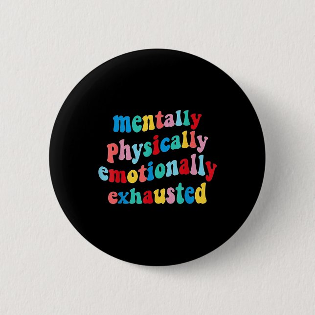 Badge Rond 5 Cm Santé mentale physiquement épuisée (Devant)