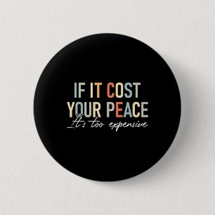 Badge Rond 5 Cm Santé Si Cela Vous Coûte Votre Paix C'Est Trop Exp