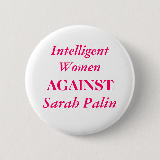 Badge Rond 5 Cm Sarah Palin, femmes intelligentes, CONTRE