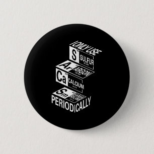 Badge Rond 5 Cm Sarcasme Table Périodique Élément Bizarre Science