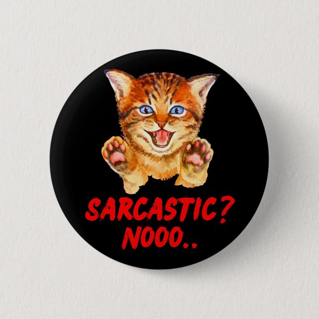 Badge Rond 5 Cm Sarcastique ? Nooo Hissing Cat Attention (Devant)