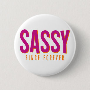 Badge Rond 5 Cm Sassy, Depuis Toujours.