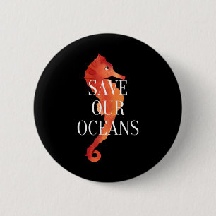 Badge Rond 5 Cm Sauvez nos océans Protégez la nature Jour de la Te