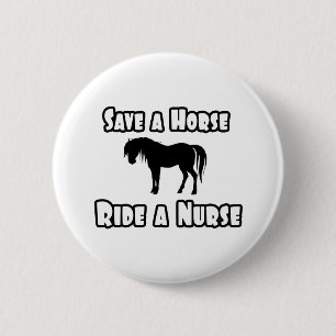 Badge Rond 5 Cm Sauvez un cheval, promenez une infirmière