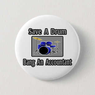 Badge Rond 5 Cm Sauvez un tambour...Bang et comptable