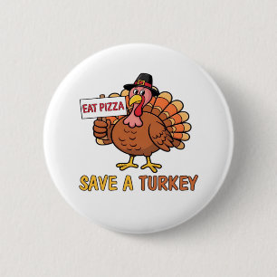 Badge Rond 5 Cm Sauvez Une Turquie Mange Pizza Drôle Thanksgiving