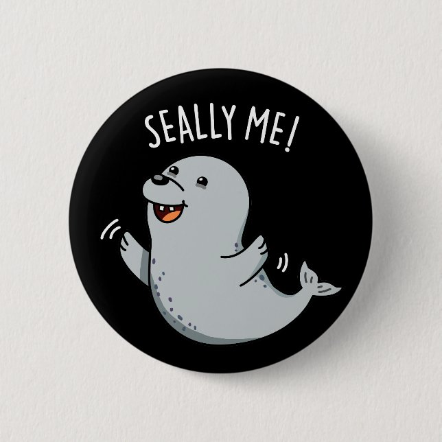 Badge Rond 5 Cm Seally Me Funny Seal Pun Dark BG (Devant)