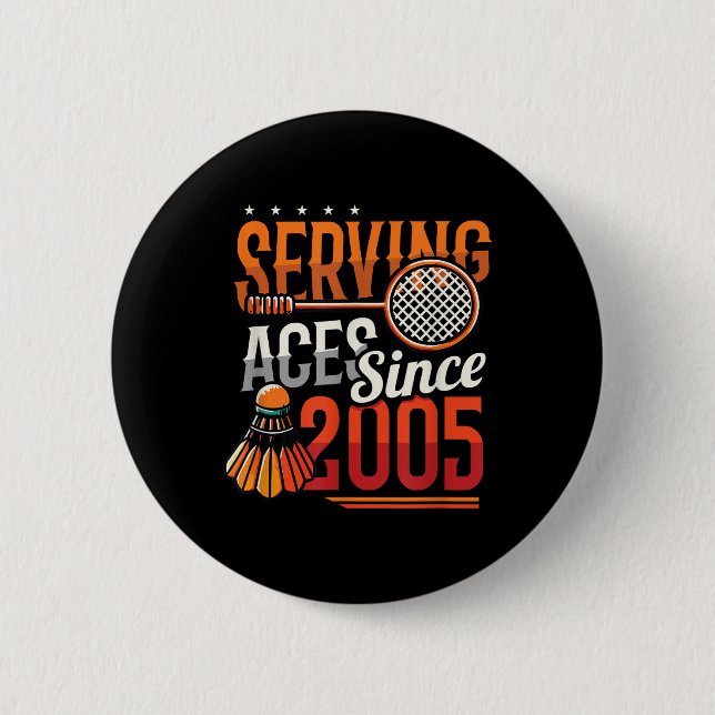 Badge Rond 5 Cm Serving Aces depuis 2005 Badminton Lover 20th Birt (Devant)