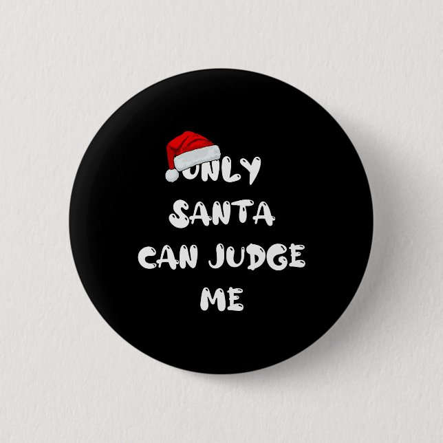 Badge Rond 5 Cm Seul Père Noël peut me juger (Devant)