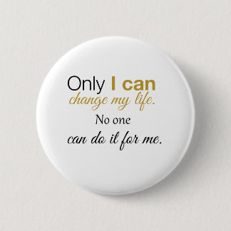 Badge Rond 5 Cm Seulement je peux changer ma vie. Personne ne peut