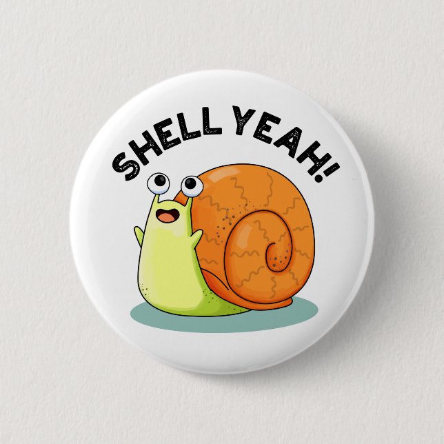Badge Rond 5 Cm Shell Yeah Funny Snail Pun (Devant)