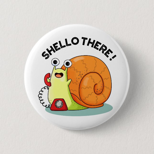 Badge Rond 5 Cm Shello There Fundy Snail Hello Pun (Devant)