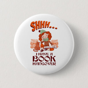 Badge Rond 5 Cm Shhh I have a Book Hangover Funny Bookworm