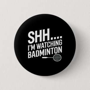 Badge Rond 5 Cm Shhh Je Regarde L'Appareil De Badminton Pour Le Ve