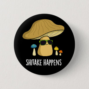 Badge Rond 5 Cm Shitake se passe drôle Champignons Pun Dark BG
