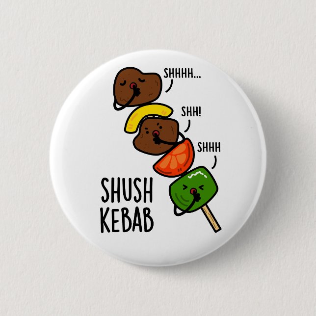 Badge Rond 5 Cm Shush Kebab Funny Food Pun (Devant)