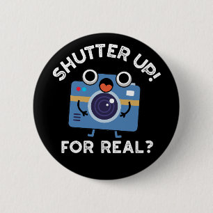 Badge Rond 5 Cm Shutter Up For Real Funny Camera Pun Dark BG