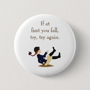 Badge Rond 5 Cm "Si au début vous tombez, essayez de nouveau." équ