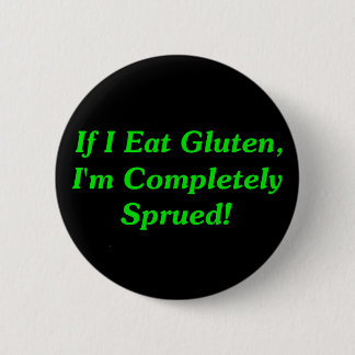 Badge Rond 5 Cm Si je mange le gluten, je suis complètement Sprued