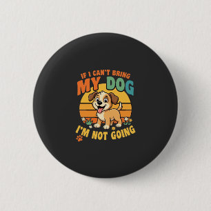 Badge Rond 5 Cm Si je ne peux pas amener mon chien drôle