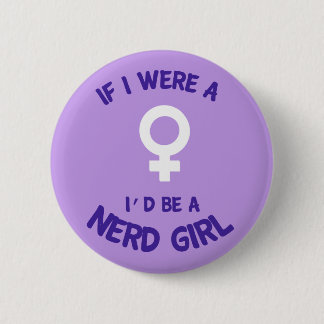 Badge Rond 5 Cm Si j'étais une fille, je serais un bouton nerd de