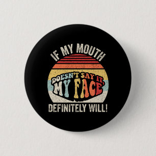 Badge Rond 5 Cm Si la bouche ne dit pas, le visage sera drôle sarc