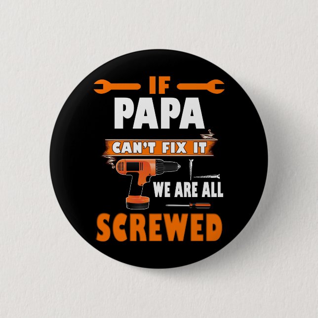 Badge Rond 5 Cm si papa ne peut pas le réparer, on est tous foutus (Devant)