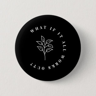 Badge Rond 5 Cm Si tout fonctionne avec la citation florale1