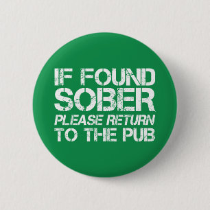 Badge Rond 5 Cm Si trouvé Sober Retour au Pub St. Patricks Day