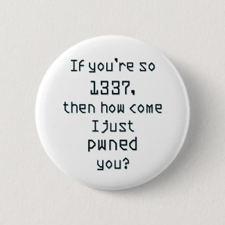 Badge Rond 5 Cm Si vous avez tellement 1337 ans, alors comment se