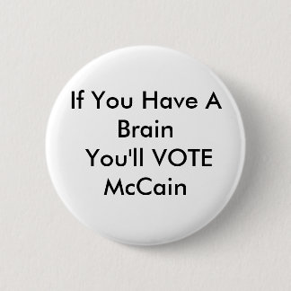 Badge Rond 5 Cm Si vous avez un cerveau vous VOTEREZ McCain