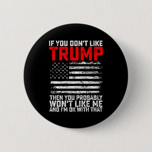 Badge Rond 5 Cm Si Vous N'Aimez Pas Trump Alors Vous Ne Me Serez P