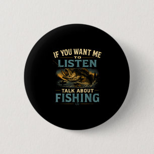 Badge Rond 5 Cm Si vous voulez que je parle de pêche 