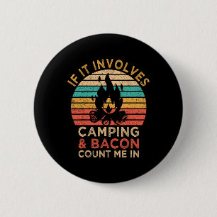 Badge Rond 5 Cm S'Il S'Agit De Camping Et Bacon Me Compter En Outd