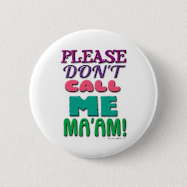 Badge Rond 5 Cm S'il te plaît, ne m'appelle pas Maam ! (Devant)