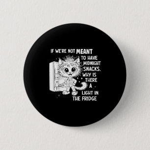 Badge Rond 5 Cm S'Ils N'Étaient Pas Destinés À Avoir Des Snacks De