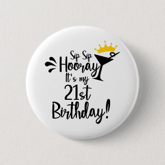 Badge Rond 5 Cm Sip sip honore c'est mon 21e anniversaire