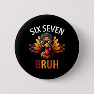 Badge Rond 5 Cm Six Seven Bruh 6 7 Mème Dinde Action de grâce Garç