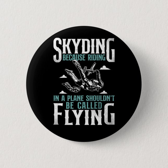 Badge Rond 5 Cm Skydiving Skydiving Parce Que Riding Dans Un Avion (Devant)