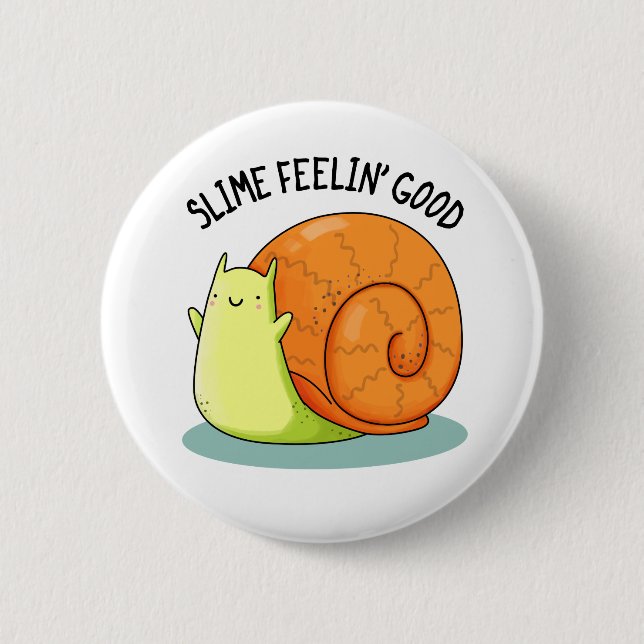 Badge Rond 5 Cm Slime Feelin Bon Amusant Snail Pun (Devant)